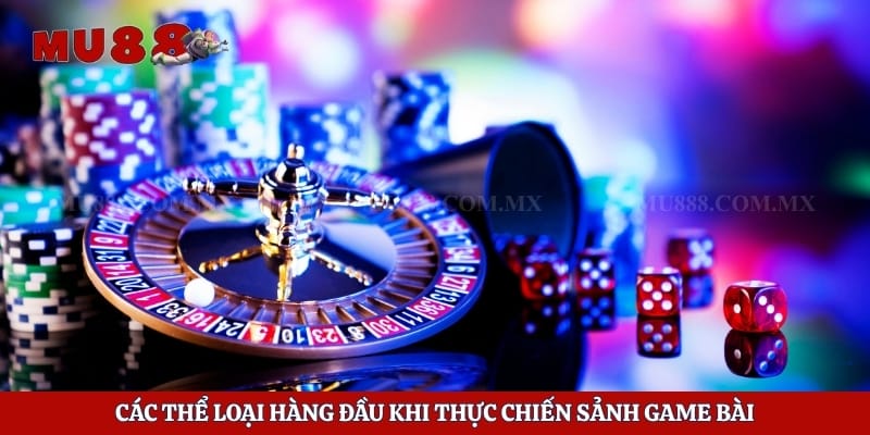 Game Bài Mu88 – Sảnh Cược Hàng Đầu Cho Thành Viên Tham Gia 5 Các thể loại hàng đầu khi thực chiến sảnh game bài