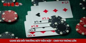 Game Bài Đổi Thưởng Rút Tiền Mặt - Chơi Vui Trúng Lớn 2 Game Bài Đổi Thưởng Rút Tiền Mặt – Chơi Vui Trúng Lớn