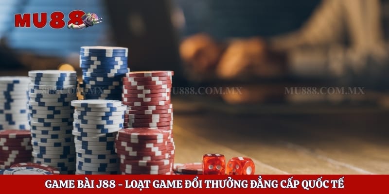Game Bài J88 - Loạt Game Đổi Thưởng Đẳng Cấp Quốc Tế 1 Game Bài J88 - Loạt Game Đổi Thưởng Đẳng Cấp Quốc Tế