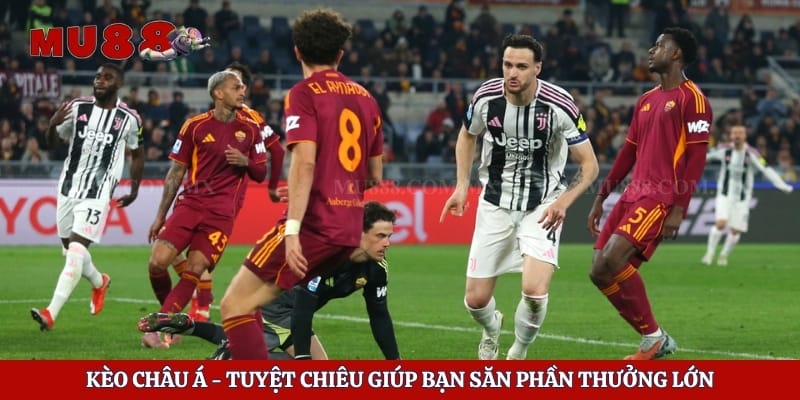 Kèo Châu Á - Tuyệt Chiêu Giúp Bạn Săn Phần Thưởng Lớn 1 Kèo Châu Á - Tuyệt Chiêu Giúp Bạn Săn Phần Thưởng Lớn
