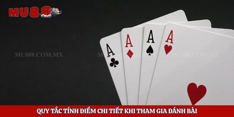 Quy tắc tính điểm chi tiết khi tham gia đánh bài